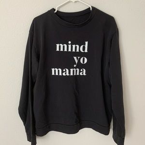 Mind Yo Mama Black sweatshirt